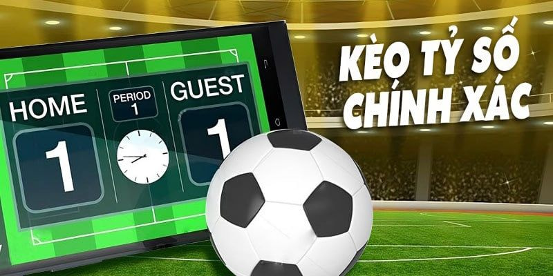 Kinh nghiệm cá cược tỷ số chính xác